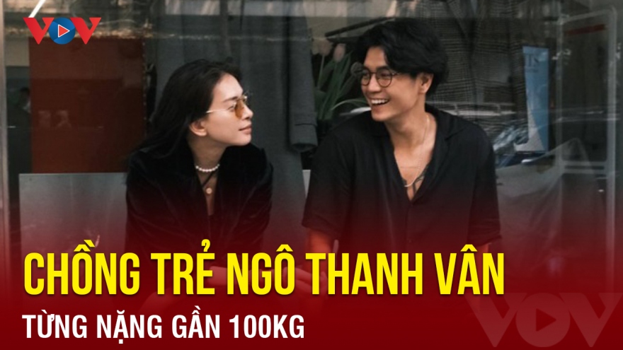 Chuyện showbiz: Chồng trẻ của Ngô Thanh Vân từng nặng gần 1 tạ